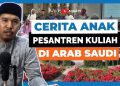 Tips dan Trik Mendapatkan Beasiswa Penuh Dari Kampus di Arab Saudi