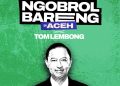 Ngobrol Bareng Tom Lembong di Aceh, Ikuti Live Streming SagoeTV