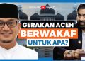 Gerakan Aceh Berwakaf untuk Optimalkan Potensi Ekonomi Umat