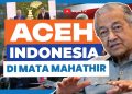 Mahathir Kenang Peran Tokoh Aceh dalam Pembangunan Malaysia