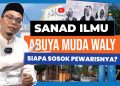 Jejak Keilmuan Abuya Muda Waly, Ulama Kharismatik dari Aceh Selatan