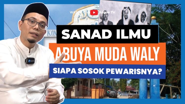 Jejak Keilmuan Abuya Muda Waly, Ulama Kharismatik dari Aceh Selatan