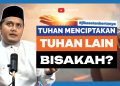“Jika Tuhan Maha Kuasa, Bisakah Ia Menciptakan Tuhan Lain?”