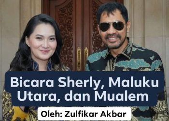 Bicara Sherly, Maluku Utara, dan Mualem