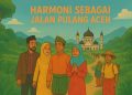 Harmoni Sebagai Jalan Pulang Aceh: Mengapa Musik dan Budaya Adalah Bahasa Baru Pembangunan Aceh