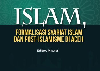 Membaca Ulang Islam dan Keacehan di Tengah Formalisasi Syariat