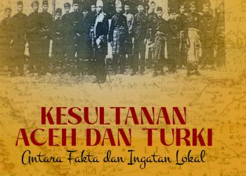 Merawat Sejarah Aceh-Turki: Antara Arsip, Ingatan, dan Pengalaman Personal