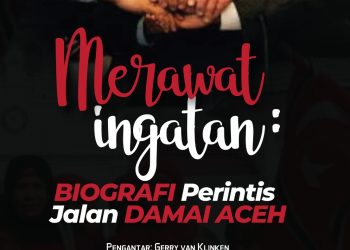 Merawat Ingatan, Menjaga Damai: Membaca Jejak Para Perintis Perdamaian Aceh