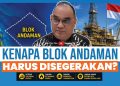 Blok Andaman Harus Segera Jalan; Revisi POD Berisiko Tunda Investasi Bertahun-Tahun