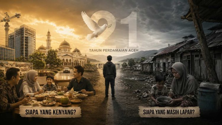 Siapa yang Kenyang, Siapa yang Masih Lapar? Refleksi 21 Tahun Perdamaian Aceh