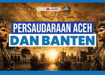 Jejak Persaudaraan Aceh-Banten, Sejarah Lama yang Menguatkan Persatuan Indonesia
