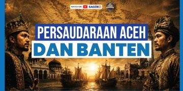 Jejak Persaudaraan Aceh-Banten, Sejarah Lama yang Menguatkan Persatuan Indonesia